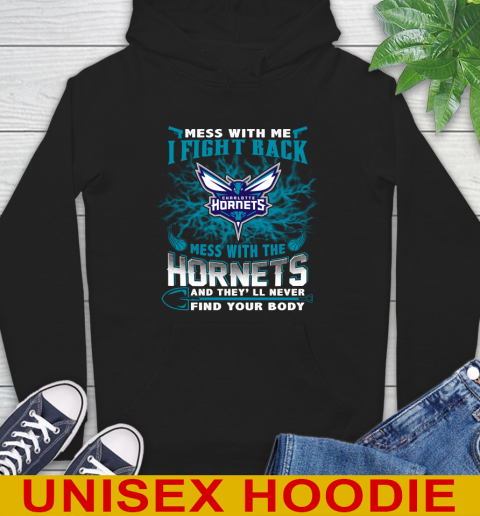 NBA Basketball Charlotte Hornets Mess With Me I Fight Back Mess With My Team And They'll Never Find Your Body Shirt Hoodie