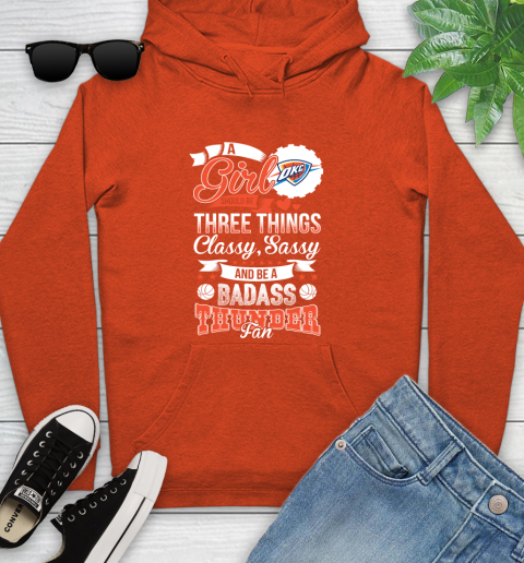 Oklahoma City Thunder NBA A Girl Should Be Three Things Classy Sassy And A Be Badass Fan Youth Hoodie 4