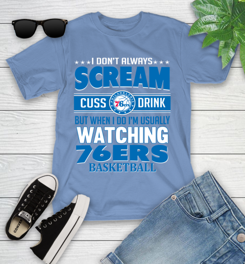 Philadelphia 76ers NBA Basketball I Scream Cuss Drink When I'm Watching My Team Youth T-Shirt 15