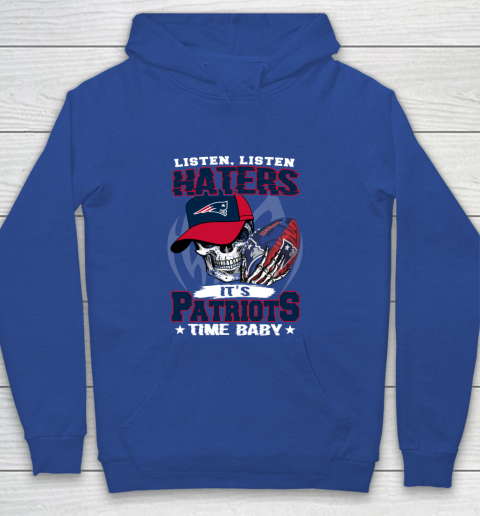 Listen Haters It is PATRIOTS Time Baby NFL Youth Hoodie 6