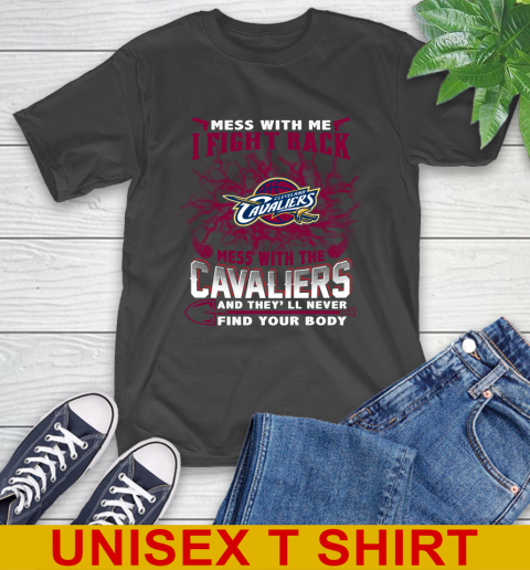 NBA Basketball Cleveland Cavaliers Mess With Me I Fight Back Mess With My Team And They'll Never Find Your Body Shirt T-Shirt
