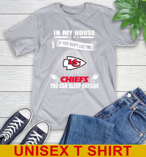 Kansas City Chiefs NFL Football In My House If You Don't Like The  Chiefs You Can Sleep Outside Shirt T-Shirt 5