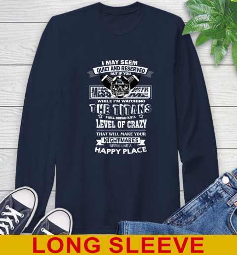 Tennessee Titans NFL Football If You Mess With Me While I'm Watching My Team Long Sleeve T-Shirt 3
