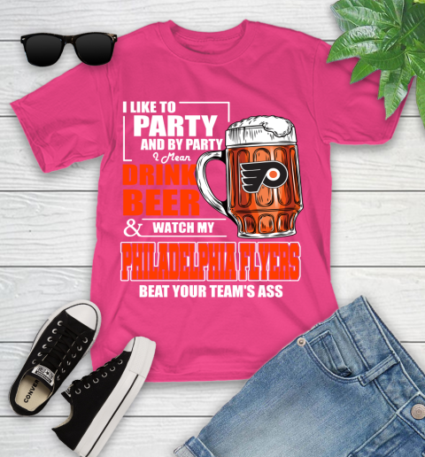 NHL I Like To Party And By Party I Mean Drink Beer And Watch My Philadelphia Flyers Beat Your Team's Ass Hockey Youth T-Shirt 11