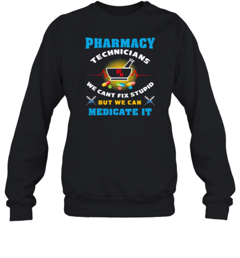 Pharmacy Technicians Sweatshirt