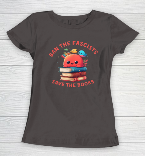 Ban the Fascists Save the BooksStand Against Fascism Women's T-Shirt 12