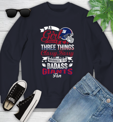 New York Giants NFL Football A Girl Should Be Three Things Classy Sassy And A Be Badass Fan Youth Sweatshirt 2
