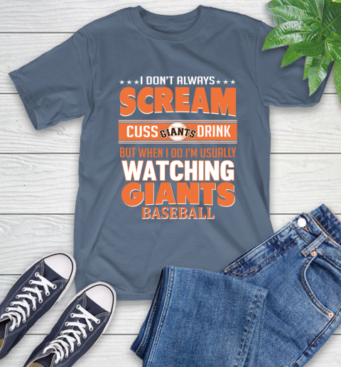 San Francisco Giants MLB I Scream Cuss Drink When I'm Watching My Team T-Shirt 8