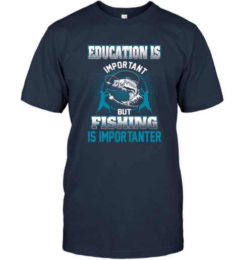 Education Is Important But Fishing Is Importanter T-Shirt 2
