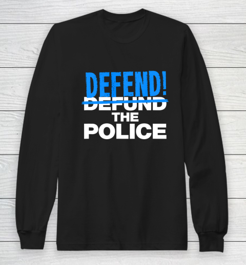 Defend The Blue Shirt  Defend The Police Blue Lives Pro Trump Republican Party Long Sleeve T-Shirt