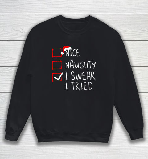 Nice Naughty I Swear I Tried Christmas List Xmas Santa Claus Sweatshirt