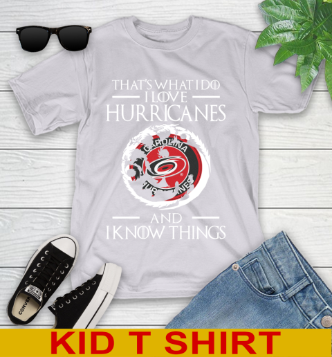 Carolina Hurricanes NHL Hockey That's What I Do I Love My Team And I Know Things Game Of Thrones 100