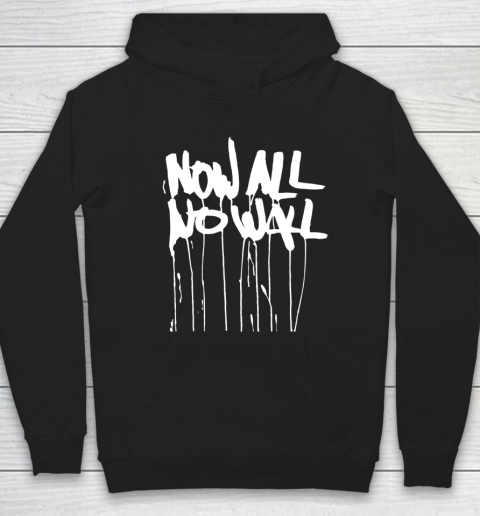 Now All No Wall Hoodie