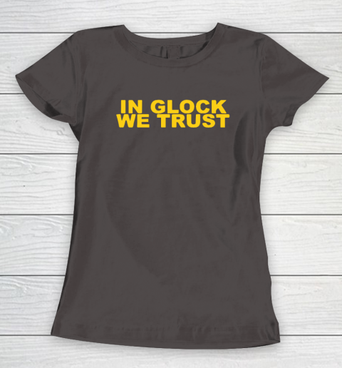 In Glock We Trust Women's T-Shirt 5