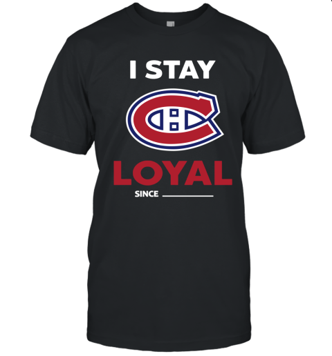 Montreal Canadiens I Stay Loyal Since Personalized Unisex Jersey Tee