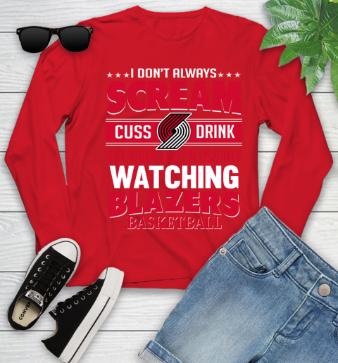 Portland Trail Blazers NBA Basketball I Scream Cuss Drink When I'm Watching My Team Youth Long Sleeve 11