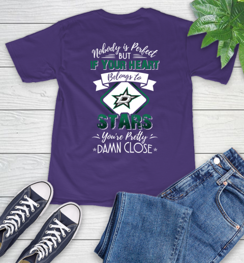 NHL Hockey Dallas Stars Nobody Is Perfect But If Your Heart Belongs To Stars You're Pretty Damn Close Shirt T-Shirt - Image 6