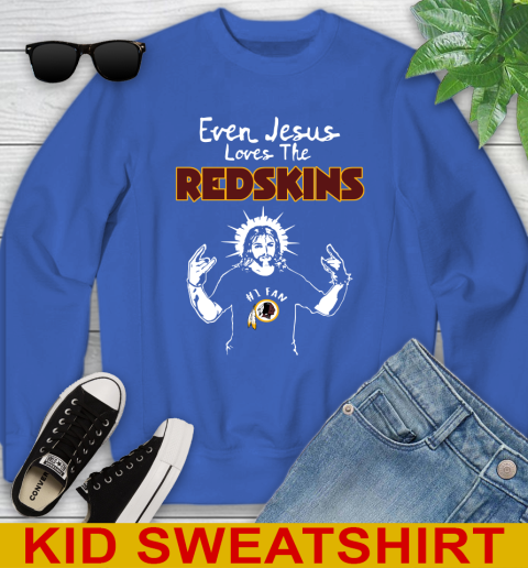 Washington Redskins NFL Football Even Jesus Loves The Redskins Shirt Youth Sweatshirt 6