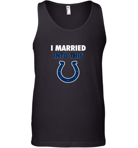 I Married Into This Indianapolis Colts Tank Top