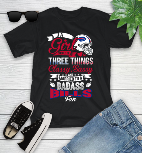 Buffalo Bills NFL Football A Girl Should Be Three Things Classy Sassy And A Be Badass Fan Youth T-Shirt
