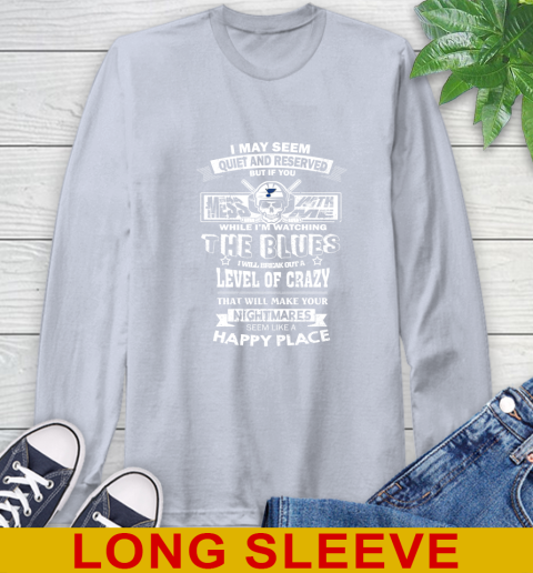 St.Louis Blues NHL Hockey If You Mess With Me While I'm Watching My Team Long Sleeve T-Shirt 6