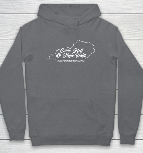 Funny Come Hell Or High Water Kentucky Strong Hoodie 3