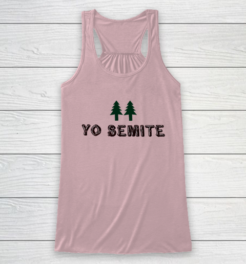 Yo Semite Shirt Makes a Comeback After Trump Mispronounces Yosemite National Park Racerback Tank - Image 6