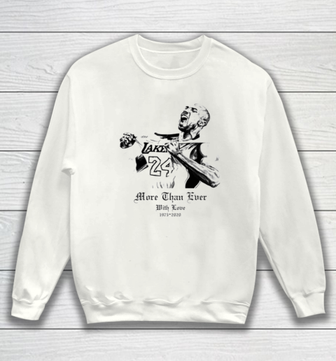 24 Los Angeles Lakers Kobe Bryant more than ever with love Sweatshirt