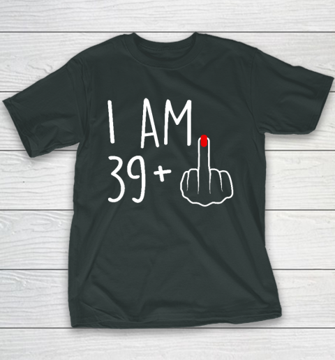 I Am 39 Plus 1 Middle Finger For A 40th Birthday Youth T-Shirt 3