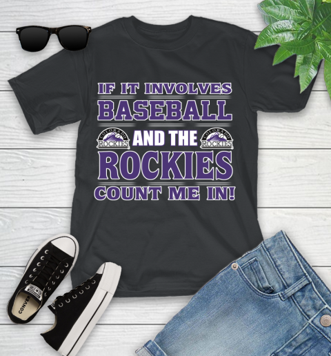 MLB If It Involves Baseball And The Colorado Rockies Count Me In Sports Youth T-Shirt 2