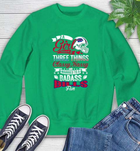 Buffalo Bills NFL Football A Girl Should Be Three Things Classy Sassy And A Be Badass Fan Sweatshirt 7
