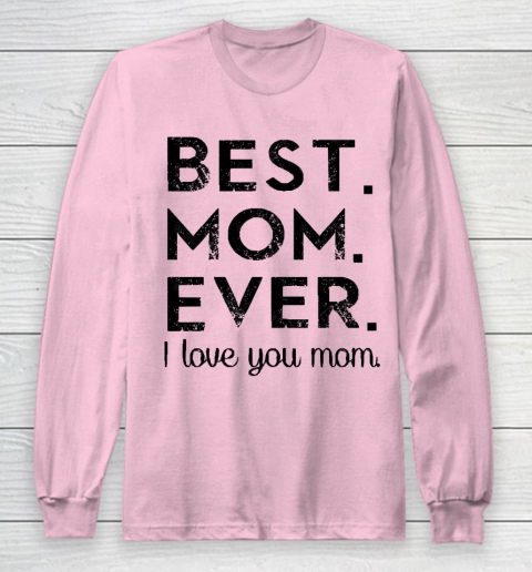 Mother's Day Funny Gift Ideas Apparel  Best. Mom. Ever. T Shirt Long Sleeve T-Shirt 6