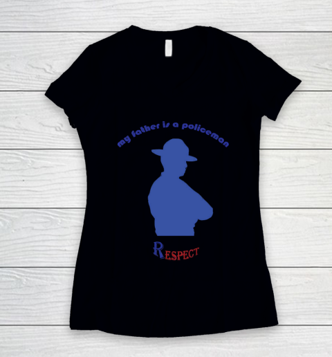 Father's Day Funny Gift Ideas Apparel  My father is a policeman T Shirt Women's V-Neck T-Shirt