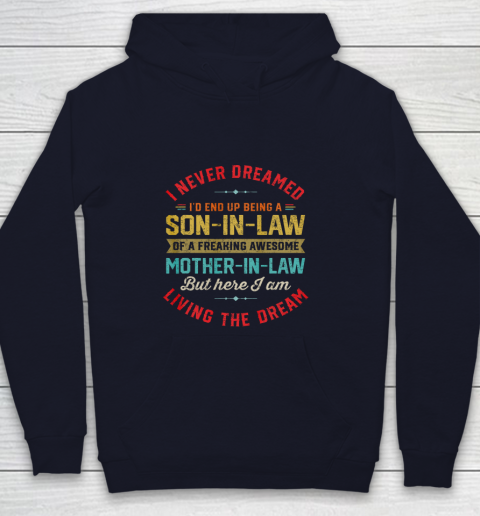 Son In Law Shirt  I Never Dreamed I d End Up Being A Son In Law Mother in Law Youth Hoodie 2
