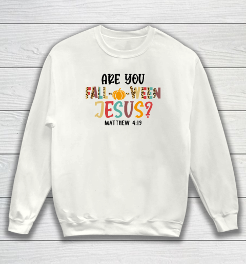 Are You Falloween Jesus Halloween Sweatshirt