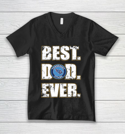 NFL Tennessee Titans Football Best Dad Ever Family Shirt V-Neck T-Shirt