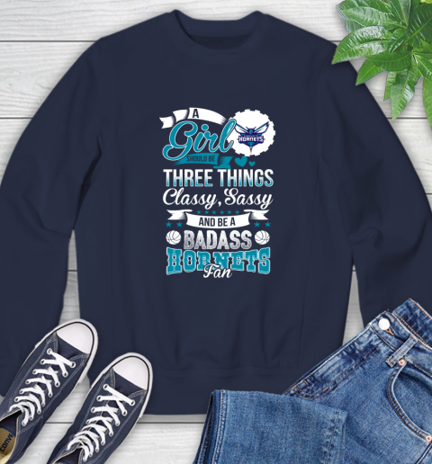 Charlotte Hornets NBA A Girl Should Be Three Things Classy Sassy And A Be Badass Fan Sweatshirt 2