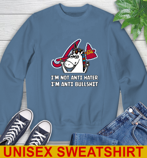 Atlanta Braves MLB Baseball Unicorn I'm Not Anti Hater I'm Anti Bullshit Sweatshirt 8