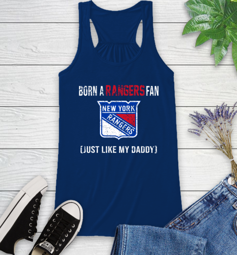 NHL New York Rangers Hockey Loyal Fan Just Like My Daddy Shirt Racerback Tank 6