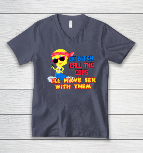 Ok Bitch Call The Cops I'll Have Sex With Them V-Neck T-Shirt 6