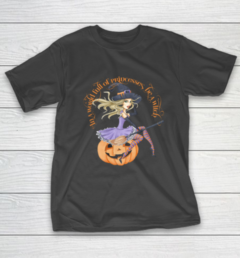 In a World Full of Princesses Be A Witch Women's Halloween T-Shirt