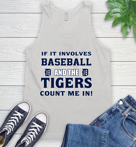 MLB If It Involves Baseball And The Detroit Tigers Count Me In Sports Tank Top