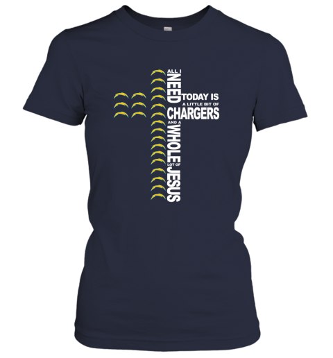 NFL All I Need Today Is A Little Bit Of Los Angeles Chargers And A Whole Lot Of Jesus Football Hj4U9DoUQpS ladies t shirt 20 95 151514 front navy
