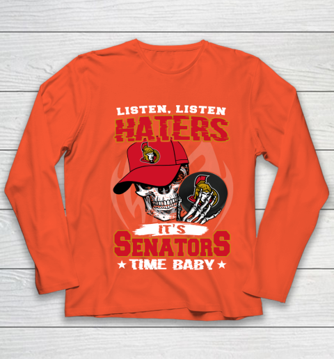 Listen Haters It is SENATORS Time Baby NHL Youth Long Sleeve 3