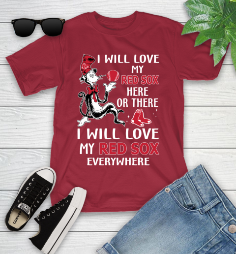 MLB Baseball Boston Red Sox I Will Love My Red Sox Everywhere Dr seuss Shirt Youth T-Shirt 12