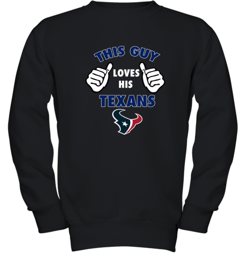 This Guy Loves His Houston Texans Youth Sweatshirt