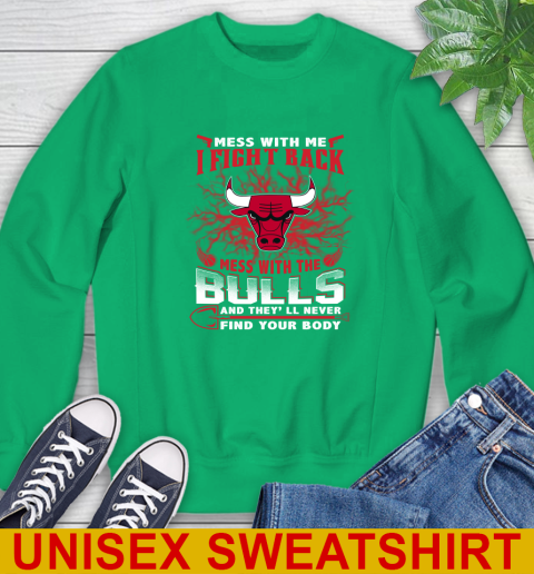 NBA Basketball Chicago Bulls Mess With Me I Fight Back Mess With My Team And They'll Never Find Your Body Shirt Sweatshirt 8