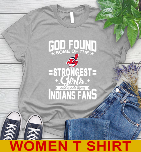 Cleveland Indians MLB Baseball God Found Some Of The Strongest Girls Adoring Fans Women's T-Shirt 5