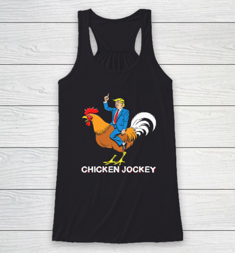 Chicken Jockey Funny Trump Racerback Tank