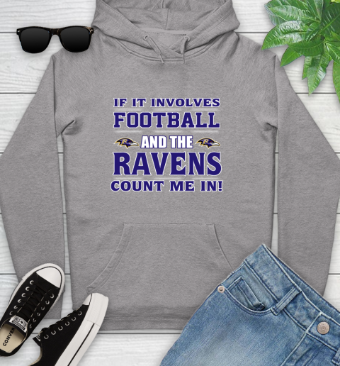 NFL If It Involves Football And The Baltimore Ravens Count Me In Sports Youth Hoodie 6